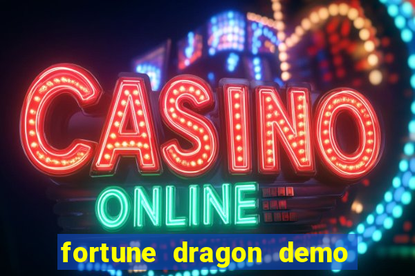 fortune dragon demo ganho certo